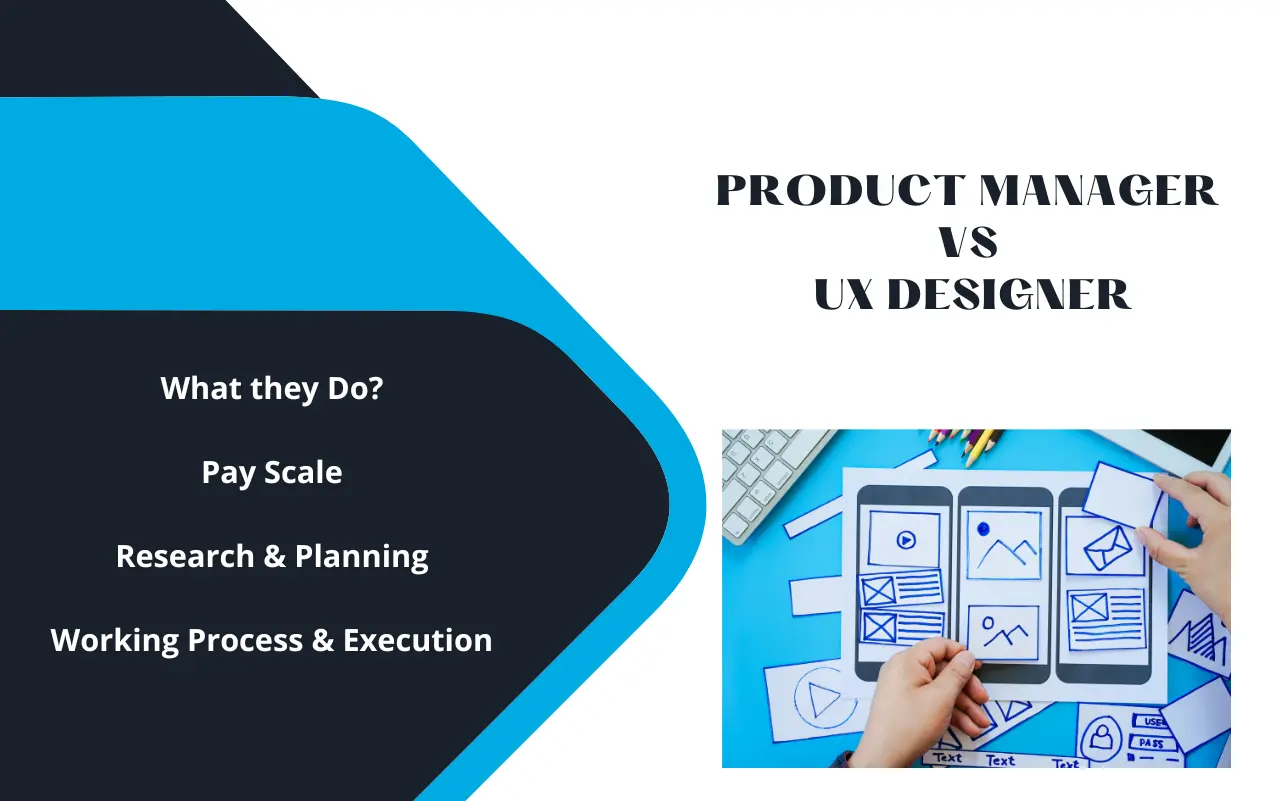 Product Manager vs UX Designer; Key Differences in 2023