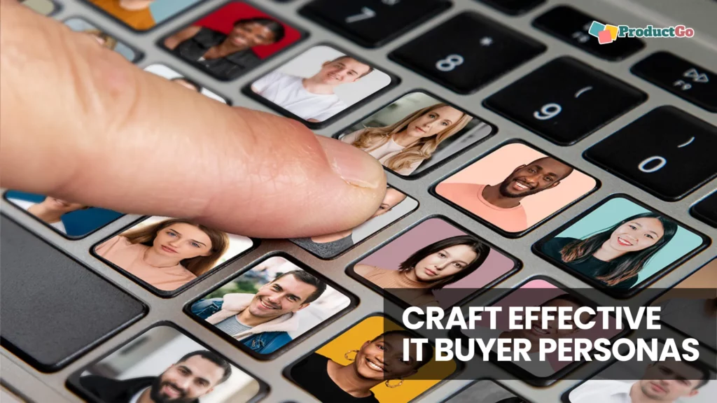 Crafting Effective IT Buyer Personas_ Essential Steps, Templates, and Expert Insights