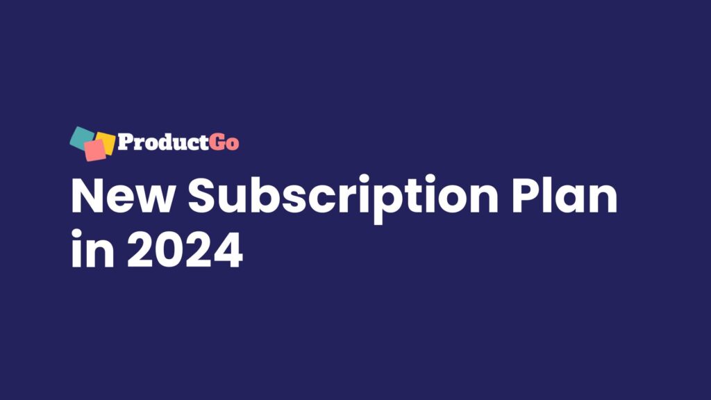 ProductGo's New Subscription Plan in 2024