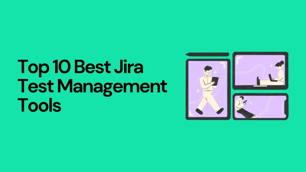 Top 10 Best Jira Test Management Tools